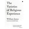 The Varieties of Religious Experience: A Study in Human Nature
