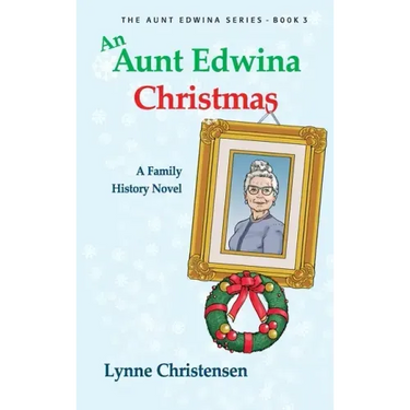 An Aunt Edwina Christmas: A family history novel