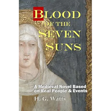 Blood of the Seven Suns: A Medieval Novel Based on Real People & Events