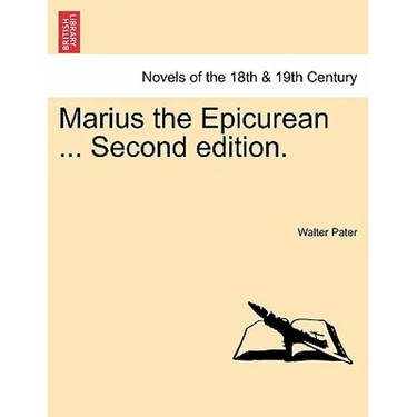 Marius the Epicurean ... Second Edition.
