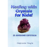 Healing with Crystals for Kids!