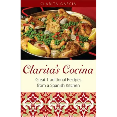 Clarita's Cocina: Great Traditional Recipes From A Spanish Kitchen