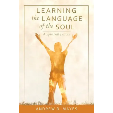 Learning the Language of the Soul: A Spiritual Lexicon