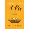 When I Was a Pie: And Other Slices of Family Life