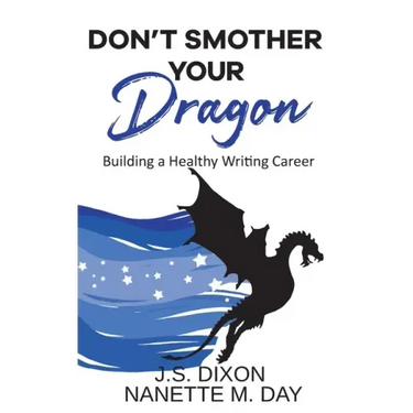 Don't Smother Your Dragon: Building a Healthy Writing Career