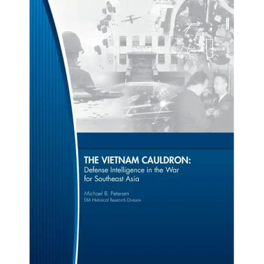 The Vietnam Cauldron - Defense Intelligence in the War for Southeast Asia