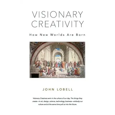Visionary Creativity: How New Worlds Are Born