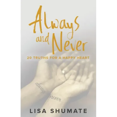 Always and Never: 20 Truths for a Happy Heart