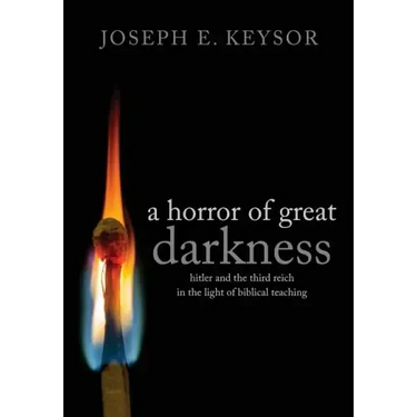 A Horror of Great Darkness: Hitler and the Third Reich in the Light of Biblical Teaching