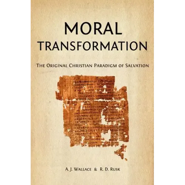 Moral Transformation: The Original Christian Paradigm of Salvation