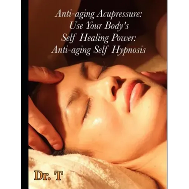 Anti-ageing Acupressure: Anti-ageing Self Hypnosis