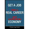 Get a Job, Build a Real Career and Defy a Bewildering Economy