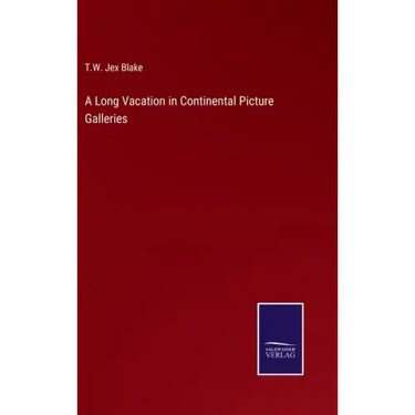 A Long Vacation in Continental Picture Galleries