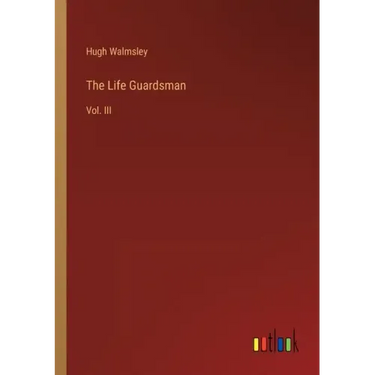The Life Guardsman: Vol. III