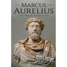 Marcus Aurelius: A Life From Beginning to End