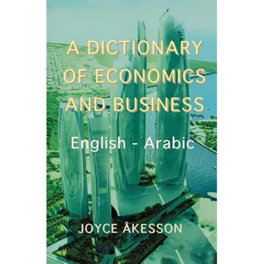 A Dictionary of Economics and Business, English - Arabic