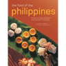 The Food of the Philippines: 81 Easy and Delicious Recipes from the Pearl of the Orient