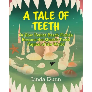 A Tale of Teeth: Or How Venice Beach Florida Became the Shark's Tooth Capital of the World