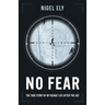No Fear: The true story of my deadly life after the SAS