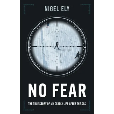 No Fear: The true story of my deadly life after the SAS