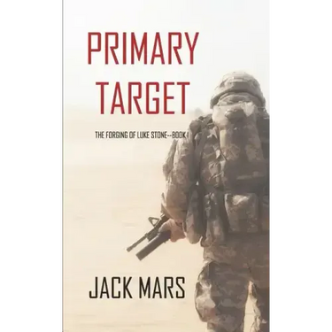 Primary Target: The Forging of Luke Stone-Book #1 (an Action Thriller)