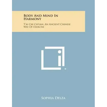 Body and Mind in Harmony: T'Ai Chi Ch'uan, an Ancient Chinese Way of Exercise