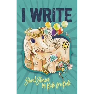 I Write Short Stories by Kids for Kids Vol. 7