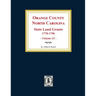 Orange County, North Carolina: STATE LAND GRANTS, 1778-1790. (Volume #2)