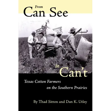 From Can See to Can't: Texas Cotton Farmers on the Southern Prairies