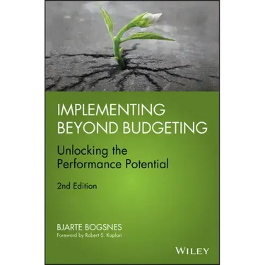 Implementing Beyond Budgeting: Unlocking the Performance Potential