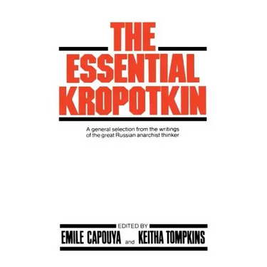The Essential Kropotkin the Essential Kropotkin