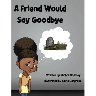 A Friend Would Say Goodbye: Helping Children Cope with Death and Grief