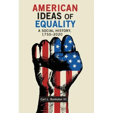 American Ideas of Equality: A Social History, 1750-2020