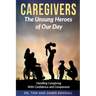 Caregivers: The Unsung Heroes of Our Day