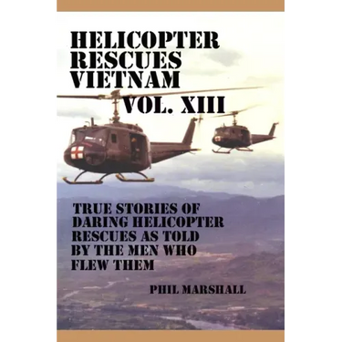 Helicopter Rescues Vietnam Volume XIII