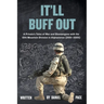 It'll Buff Out: A Private's Tales of War and Shenanigans with the 10th Mountain Division in Afghanistan: 2001-2005