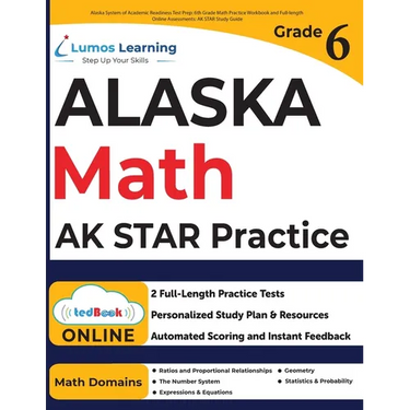 Alaska System of Academic Readiness Test Prep: 6th Grade Math Practice Workbook and Full-length Online Assessments: AK STAR Study Guide
