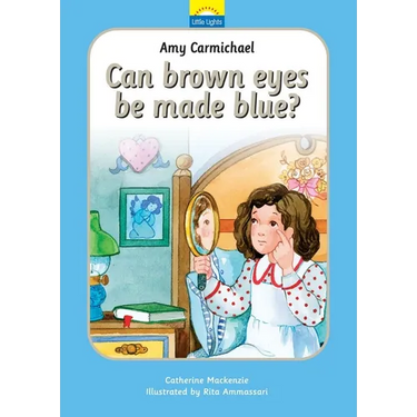 Amy Carmichael: Can Brown Eyes by Made Blue?