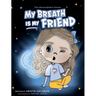 My Breath Is My Friend