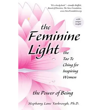 The Feminine Light: The Tao Te Ching for Inspiring Women