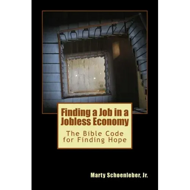 Finding a Job in a Jobless Economy: The Bible Code for Finding a Job