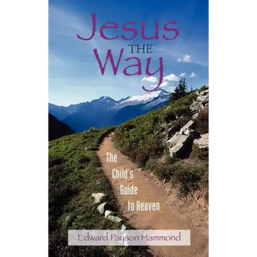 Jesus the Way: The Child's Guide to Heaven