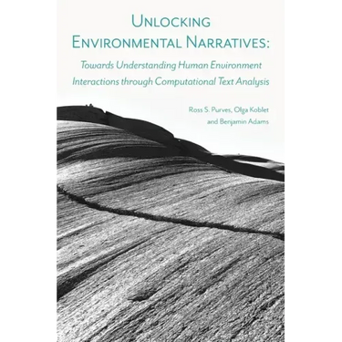 Unlocking Environmental Narratives: Towards Understanding Human Environment Interactions through Computational Text Analysis
