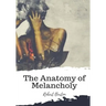 The Anatomy of Melancholy