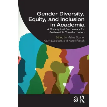 Gender Diversity, Equity, and Inclusion in Academia: A Conceptual Framework for Sustainable Transformation