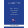 Work Health and Safety Act 2011 (Australia) (2018 Edition)