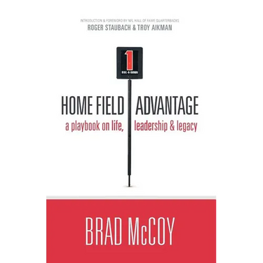 Home Field Advantage: A Playbook on Life, Leadership and Legacy