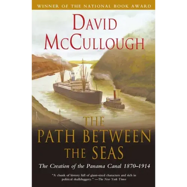 The Path Between the Seas: The Creation of the Panama Canal, 1870-1914