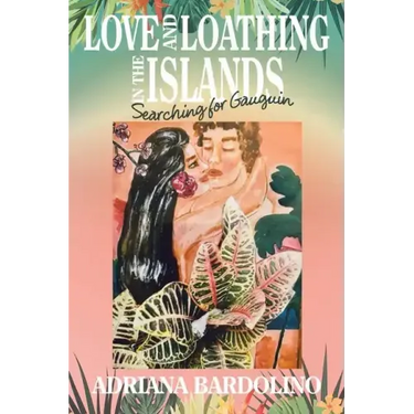 Love and Loathing in the islands: Searching for Gauguin