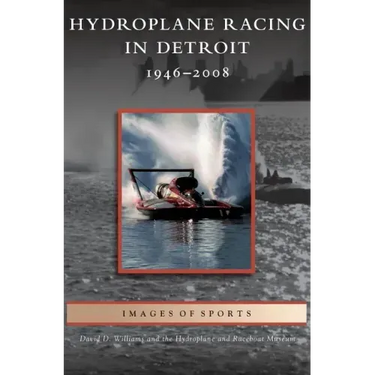 Hydroplane Racing in Detroit: 1946-2008